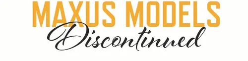 Maxus Models Discontinued