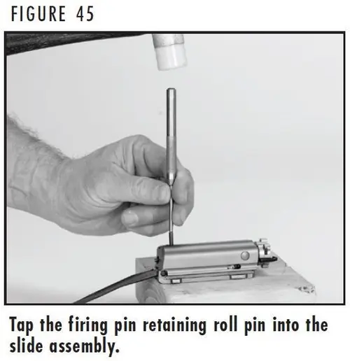 A5 Figure 45 Reinserting the Firing Pin Retaining Roll Pin